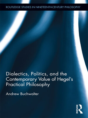 cover image of Dialectics, Politics, and the Contemporary Value of Hegel's Practical Philosophy